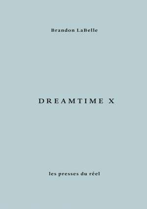 Dreamtime X de Brandon Labelle