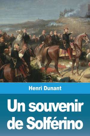 Un souvenir de Solférino de Henri Dunant