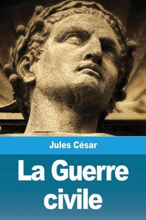 La Guerre civile de Jules César