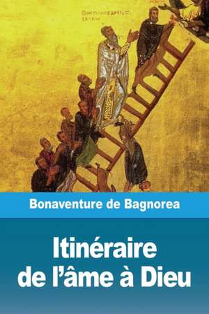 Itinéraire de l'âme à Dieu de Bonaventure de Bagnorea