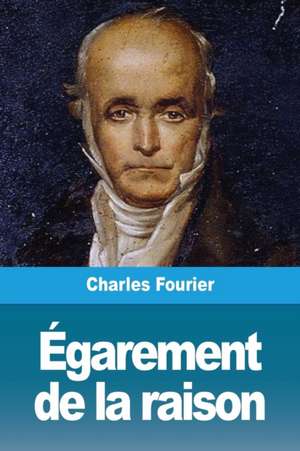 Égarement de la raison de Charles Fourier