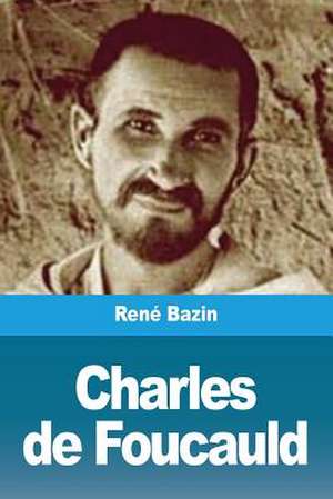 Charles de Foucauld de René Bazin