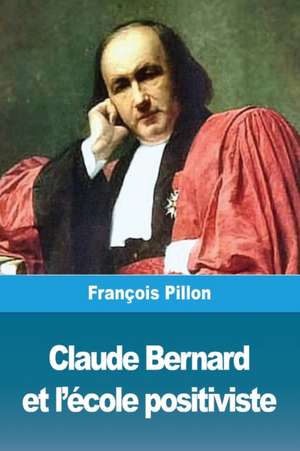 Claude Bernard et l'école positiviste de François Pillon