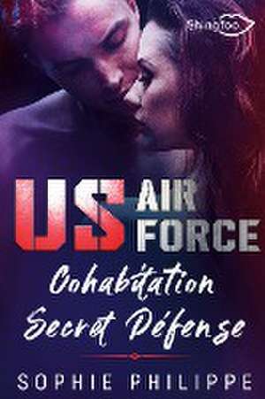 US AIR FORCE : Cohabitation Secret Défense de Sophie Philippe