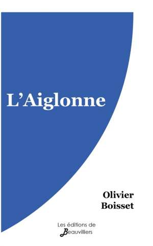 L'Aiglonne de Olivier Boisset