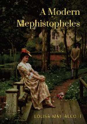 A Modern Mephistopheles de Louisa May Alcott