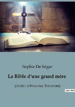 La Bible d'une grand mère de Sophie de Ségur