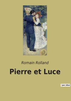 Pierre et Luce de Romain Rolland