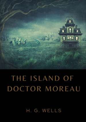 The Island of Doctor Moreau de H. G. Wells