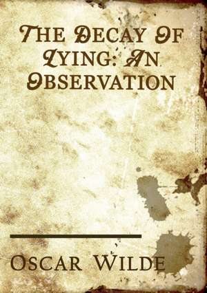 The Decay of Lying de Oscar Wilde