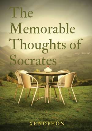 The Memorable Thoughts of Socrates de Xenophon