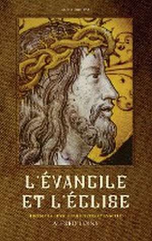 L'Évangile et l'Église de Alfred Loisy