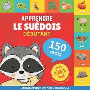 Apprendre le suédois - 150 mots avec prononciation - Débutant de Goose and Books