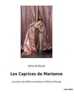 Les Caprices de Marianne de Alfred De Musset