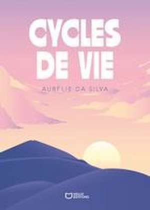 Cycles de Vie de Aurélie Da Silva