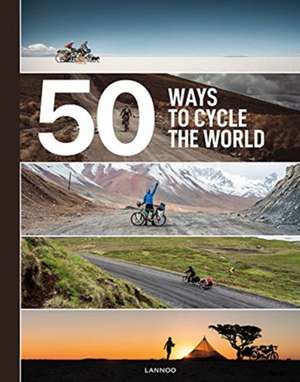 50 WAYS TO CYCLE THE WORLD de Tristan Bogaard