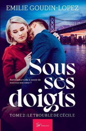 Sous ses doigts - Tome 2 de Emilie Goudin-Lopez