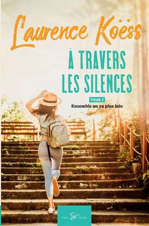 À travers les silences - Tome 2 de Laurence Koëss