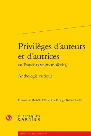 Privileges D'Auteurs Et D'Autrices En France (Xvie-Xviie Siecles) de Clement, Michele