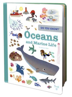 Do You Know?: Oceans and Marine Life de Stephanie Babin