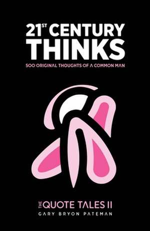 21st Century Thinks: Thoughts of a common man (Edition Broken) de Gary Bryon Pateman