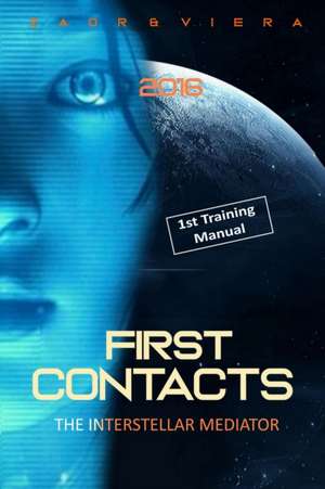 First Contacts: Basic Training for Successful Extraterrestrial Communication and ExoDiplomacy de Zaor et Viera 