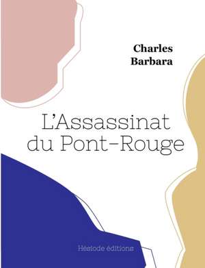 L'Assassinat du Pont-Rouge de Charles Barbara