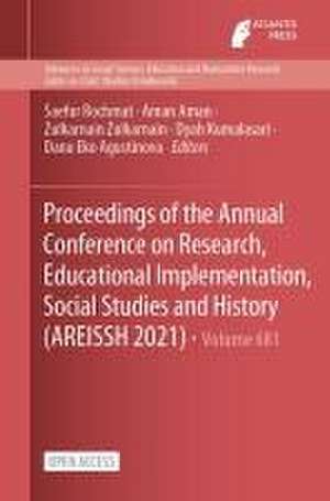 Proceedings of the Annual Conference on Research, Educational Implementation, Social Studies and History (AREISSH 2021) de Saefur Rochmat