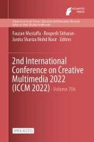 2nd International Conference on Creative Multimedia 2022 (ICCM 2022) de Fauzan Mustaffa