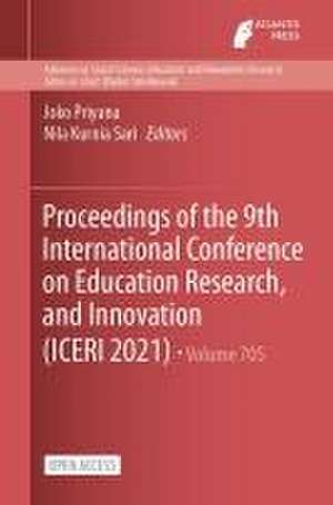 Proceedings of the 9th International Conference on Education Research, and Innovation (ICERI 2021) de Joko Priyana