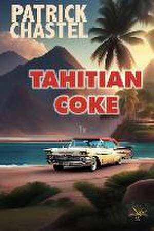 Tahitian Coke de Patrick Chastel