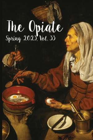 The Opiate: Spring 2023, Vol. 33 de Genna Rivieccio