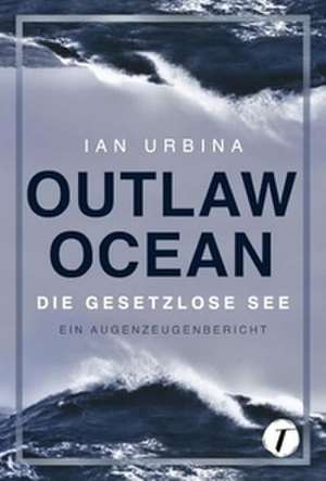 Outlaw Ocean de Ian Urbina