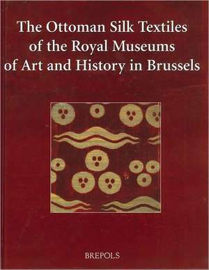 The Ottoman Silk Textiles of the Royal Museum of Art and History in Brussels de Daniel De Jonghe