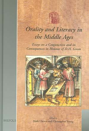 Orality and Literacy in the Middle Ages: Essays on a Conjunction and Its Consequences in Honour of D.H. Green de Mark Chinca