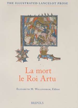 La Mort Le Roi Artu: The Death of Arthur from the Old French Lancelot of Yale 229 with Essays, Glossaries and Notes to the Text de Elizabeth M. Willingham