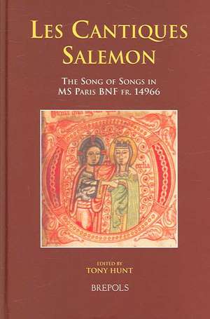 Les Cantiques Salemon: The Song of Songs in MS Paris BNF Fr. 14966 de Tony Hunt