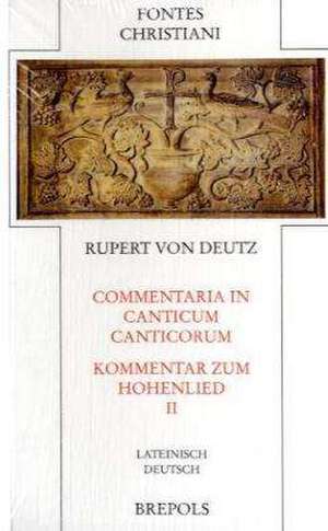 Commentaria in Canticum Canticorum - Kommentar zum Hohenlied, 2 de Rupert von Deutz