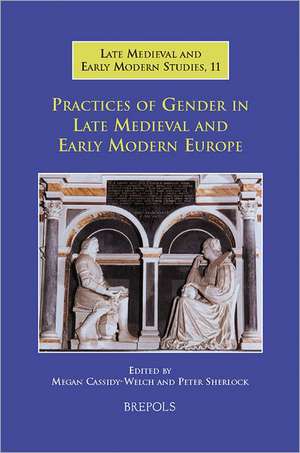 Practices of Gender in Late Medieval and Early Modern Europe de Megan Cassidy-Welch