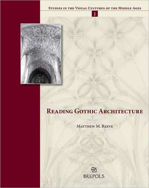 Reading Gothic Architecture de M. M. Reeve