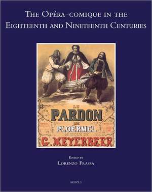 The Opera-Comique in the Eighteenth and Nineteenth Centuries de Lorenzo Frassa