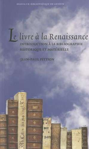 Le Livre a la Renaissance: Introduction a la Bibliographie Historique Et Materielle de Frederic Barbier