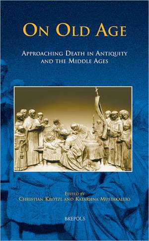 HDL 02 On Old Age, Kroetzl: Approaching Death in Antiquity and the Middle Ages de C. Krotzl