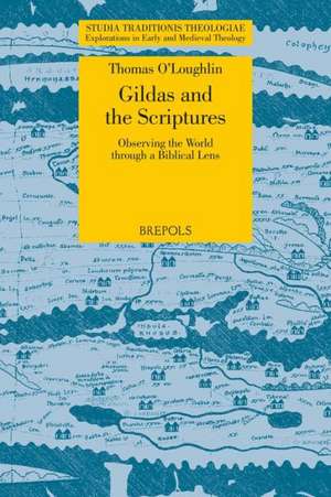 Gildas and the Scriptures: Observing the World Through a Biblical Lens de Thomas O'Loughlin