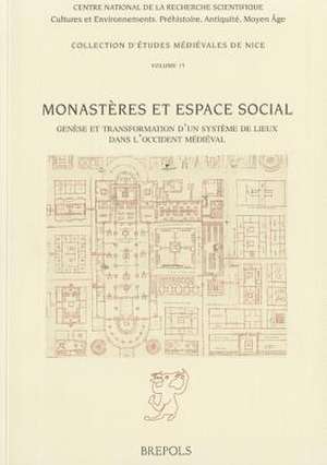 Monasteres Et Espace Social: Topographie, Circulation Et Hierarchie Dans Les Ensembles Monastiques de Loccident Medieval de M. Lauwers