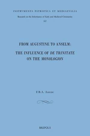 From Augustine to Anselm: The Influence of de Trinitate on the Monologion de Fba Asiedu