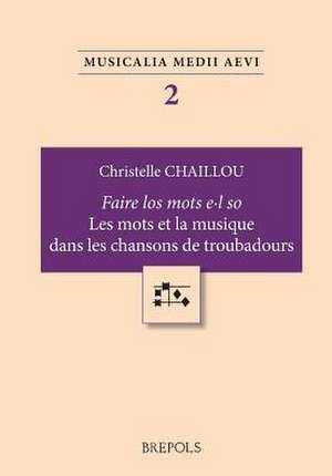 MUMA 02 "Faire los motz el so," Les mots et la musique dans leschansons de troubadours, Chaillou de Christelle Chaillou