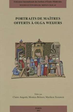 Portraits de Maitres: Offerts a Olga Weijers de C. Angotti