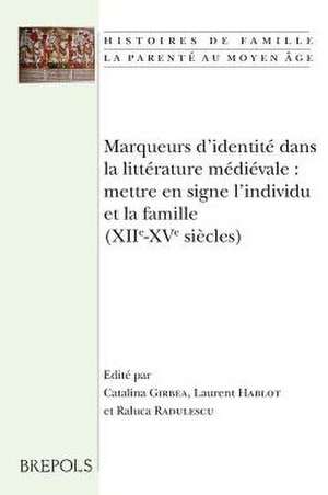 Marqueurs D'Identite Dans La Litterature Medievale: Actes Du Colloque Tenu a Poitiers Les de Catalina Girbea