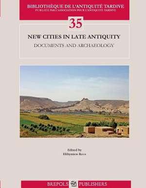 New Cities in Late Antiquity: Documents and Archaeology de Alessandra Ricci